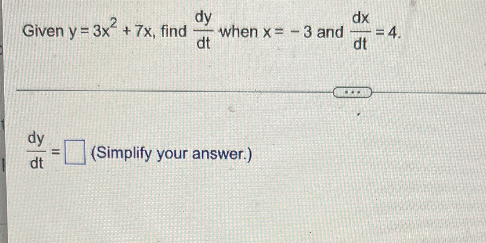  dy dx Given y = 3x + 7x, find when x