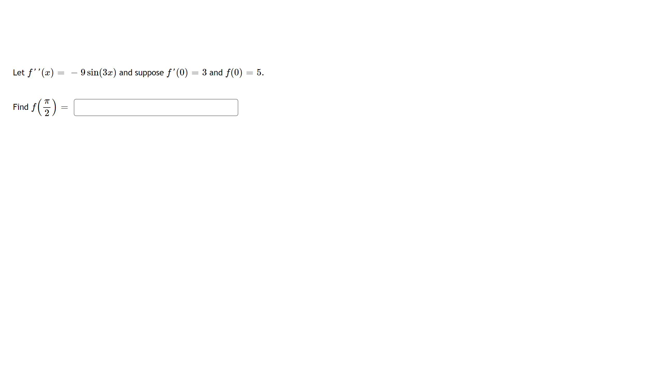 Let f' Find f ( ; ) 9 sin(3x) and suppose f'