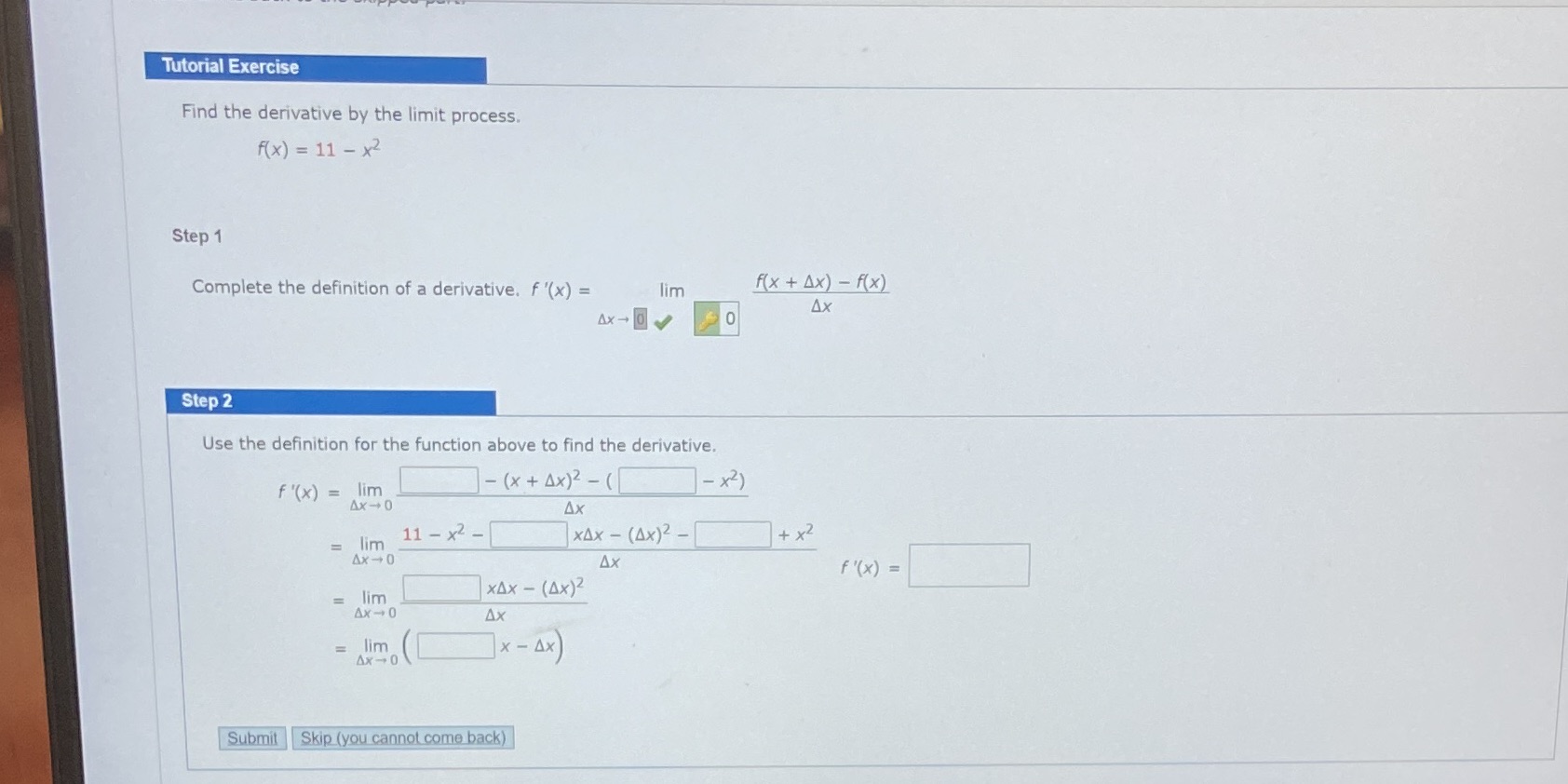 Tutorial Exercise Find the derivative by the limit process. F(x) =