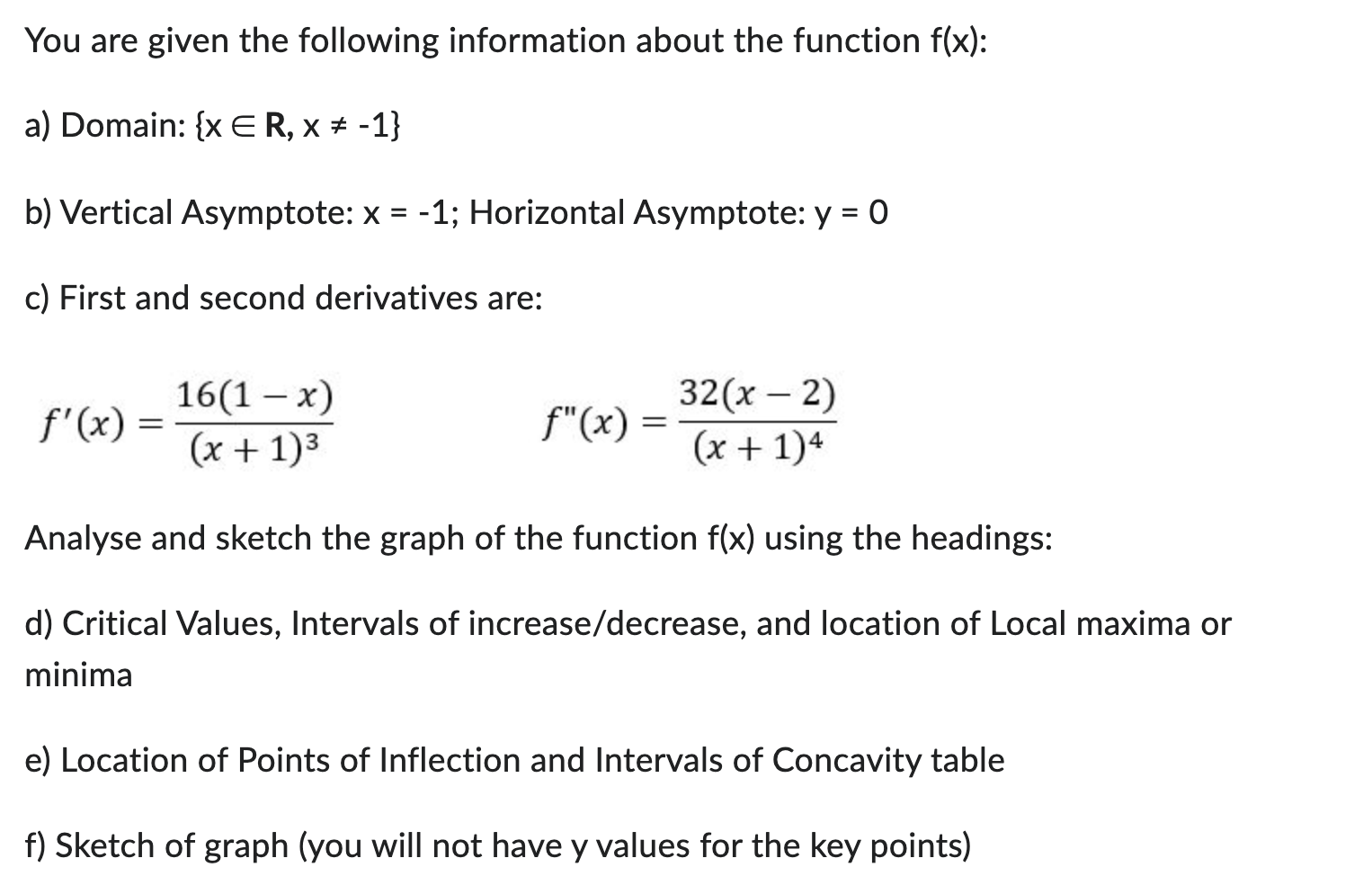Domain: {x E R, x at -1} b) Vertical Asymptote: x =
