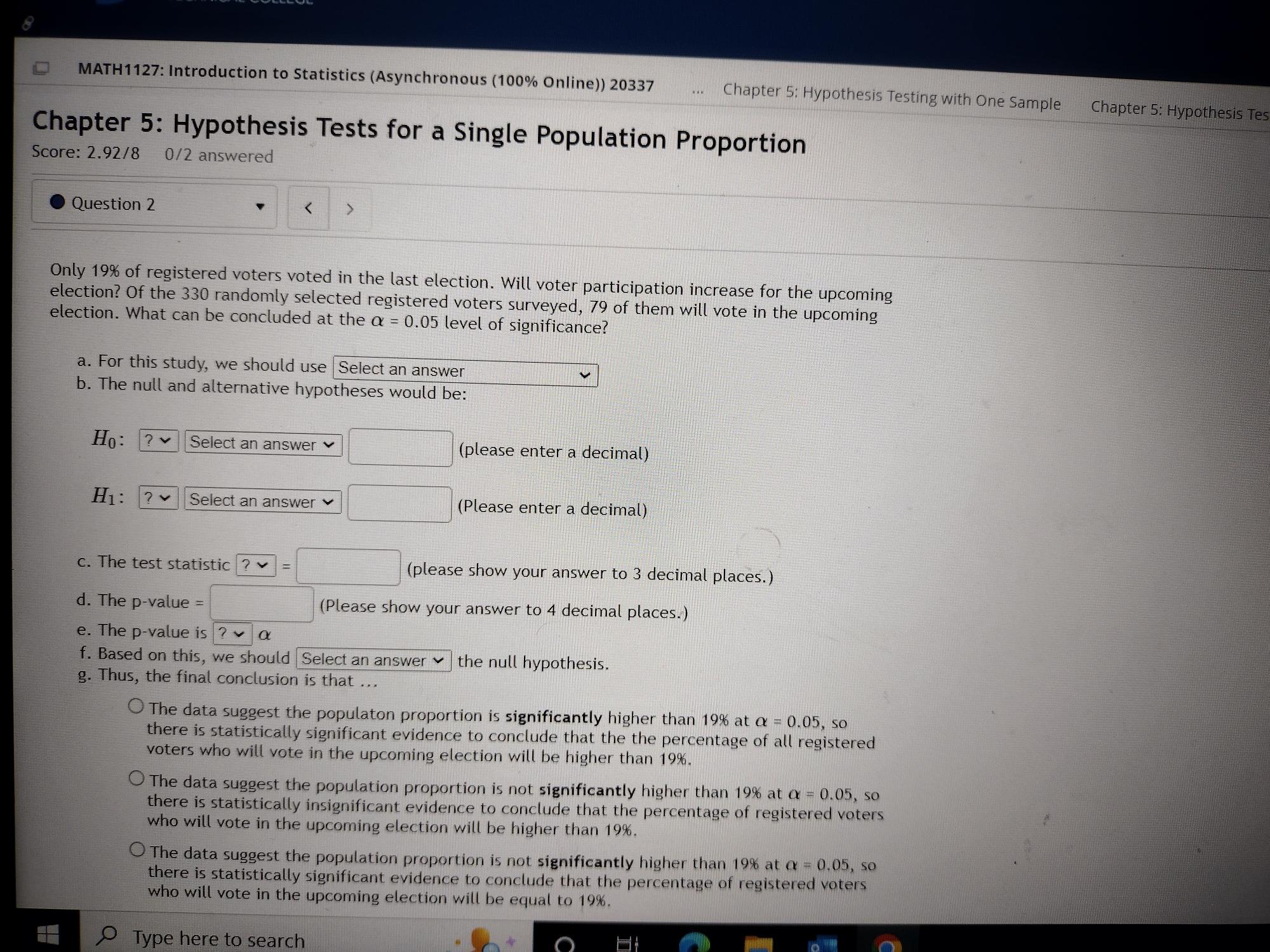 answered Question 1 You are conducting a study to see if the