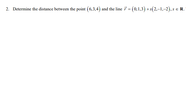 2. Determine the distance between the point and the line F =