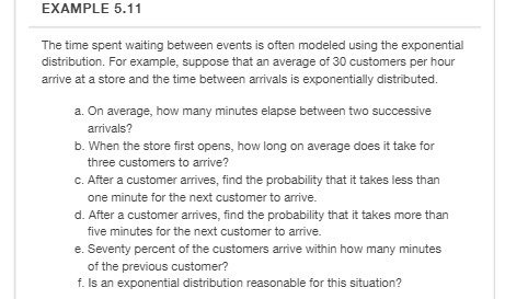  EXAMPLE 5.11 The time spent waiting between events is often modeled