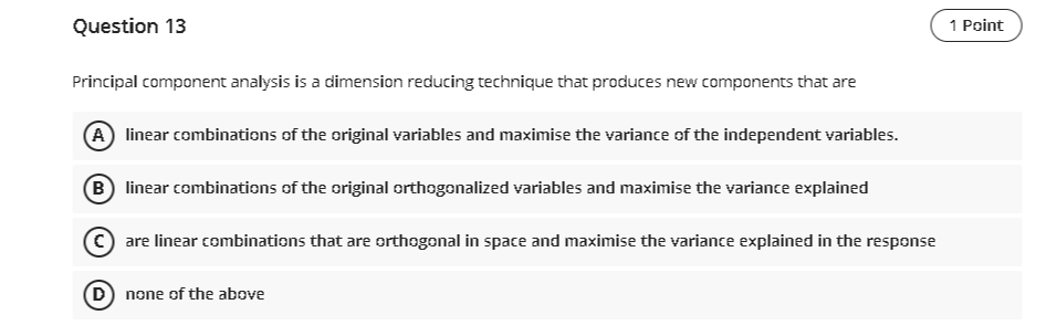  Question 13 1 Point Principal component analysis is a dimension reducing