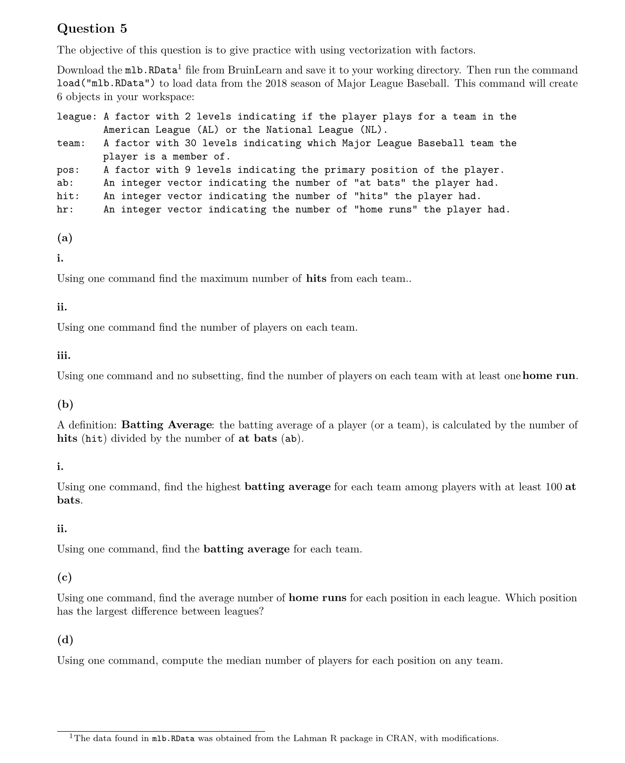 i just need the commands for #5 using R Question 5 The
