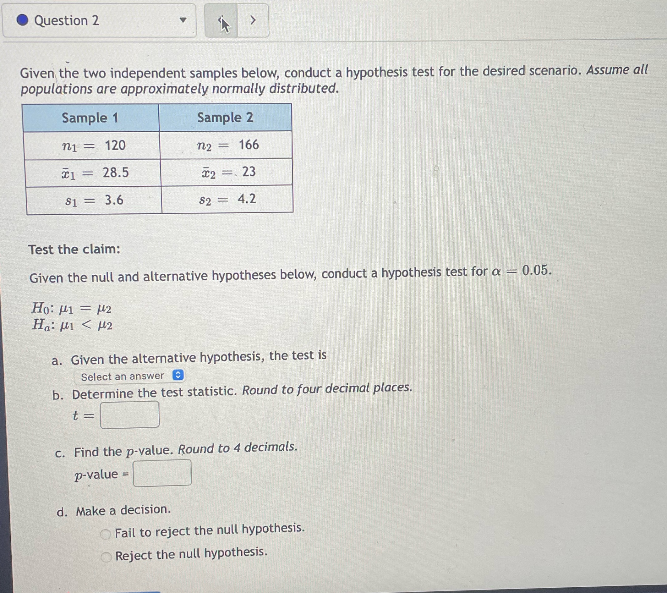  Question 2 Given the two independent samples below, conduct a hypothesis