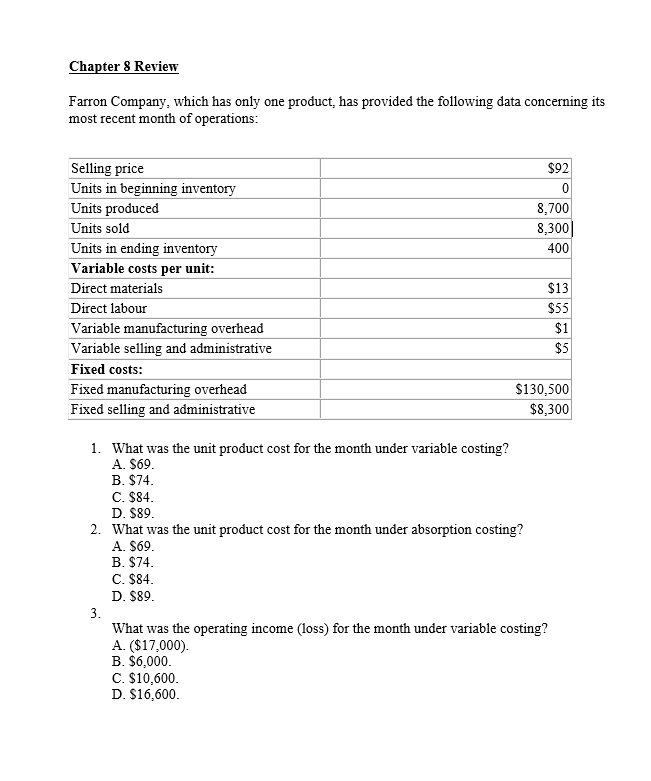 Fixed costs: Fixed manufacturing overhead $130,500 Fixed selling and administrative $8,300 1.