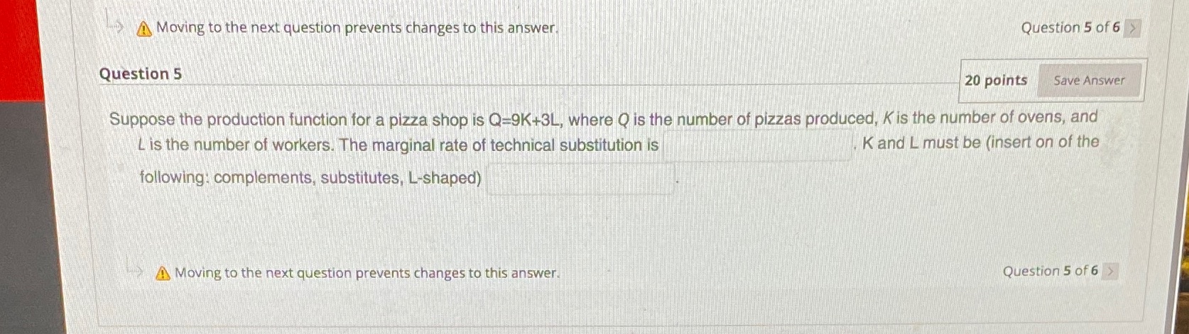 Moving to the next question prevents changes to this answer, Question