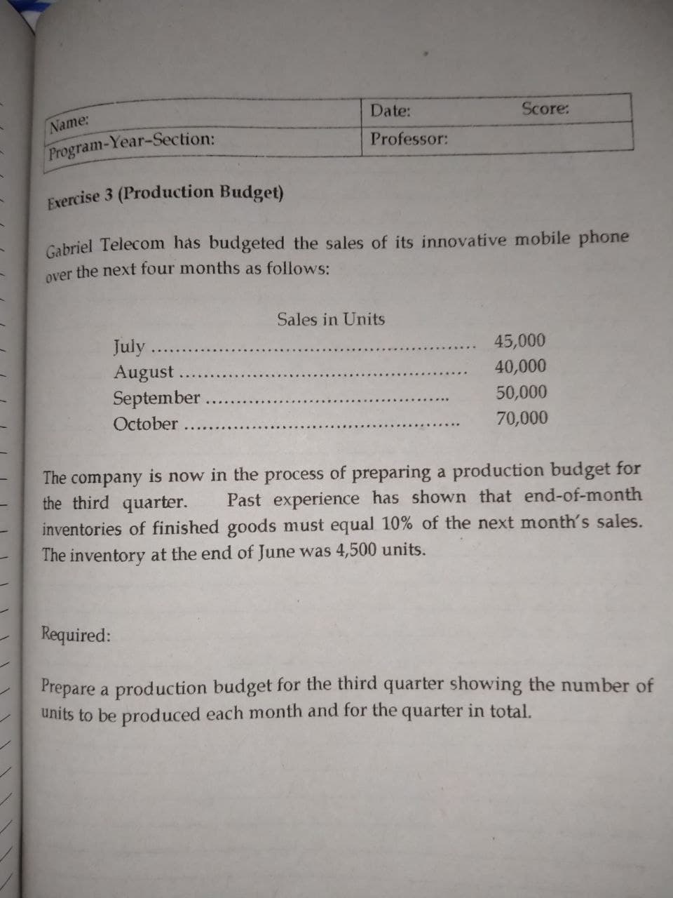 Name: Date: Score: Program-Year-Section: Professor: Exercise 3 (Production Budget) Gabriel Telecom