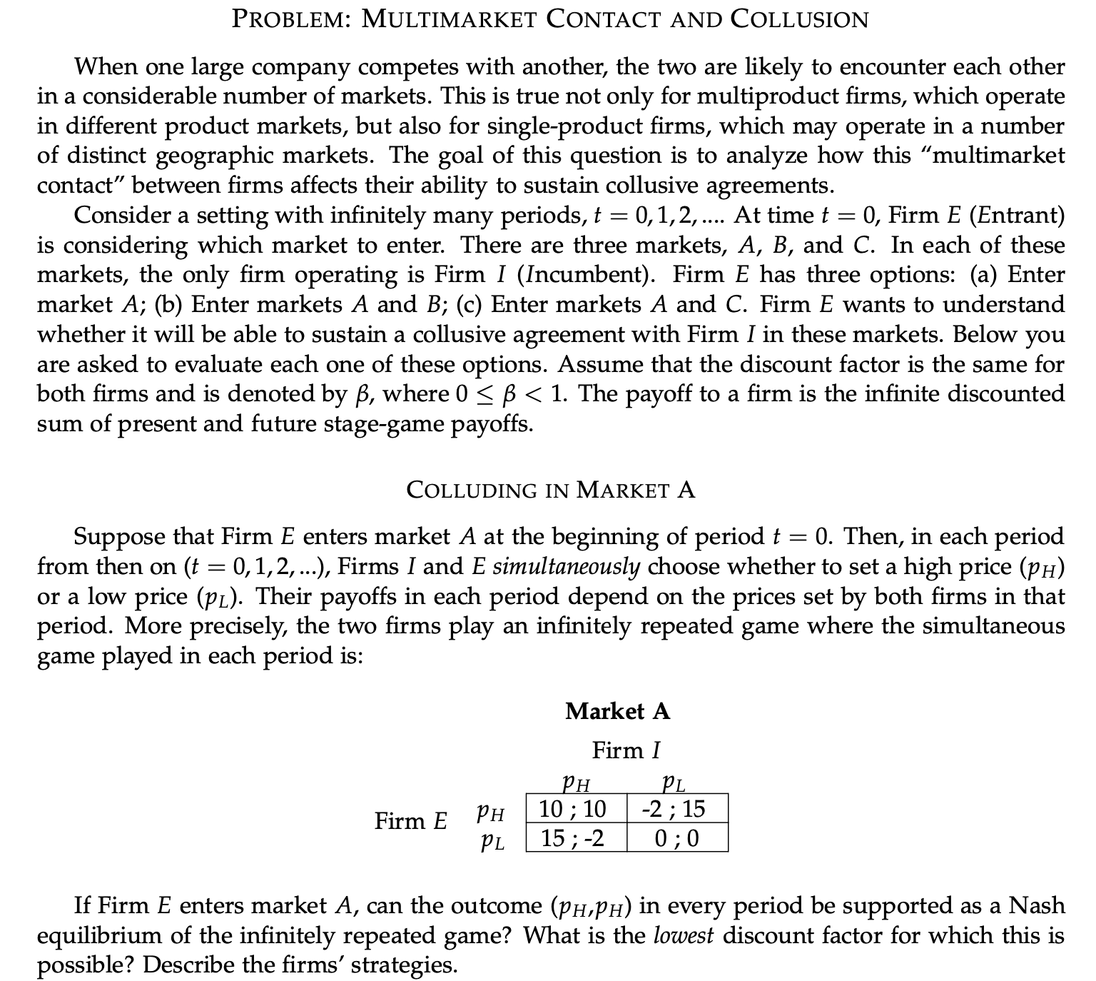 See below. PROBLEM: MULTIMARKET CONTACT AND COLLUSION When one large company competes