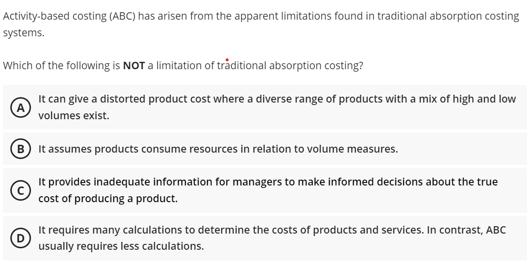  Activity-based costing (ABC) has arisen from the apparent limitations found in