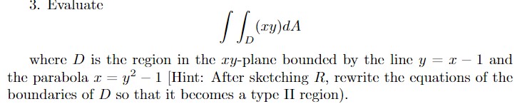  3. Evaluate (ry)dA D where D is the region in the