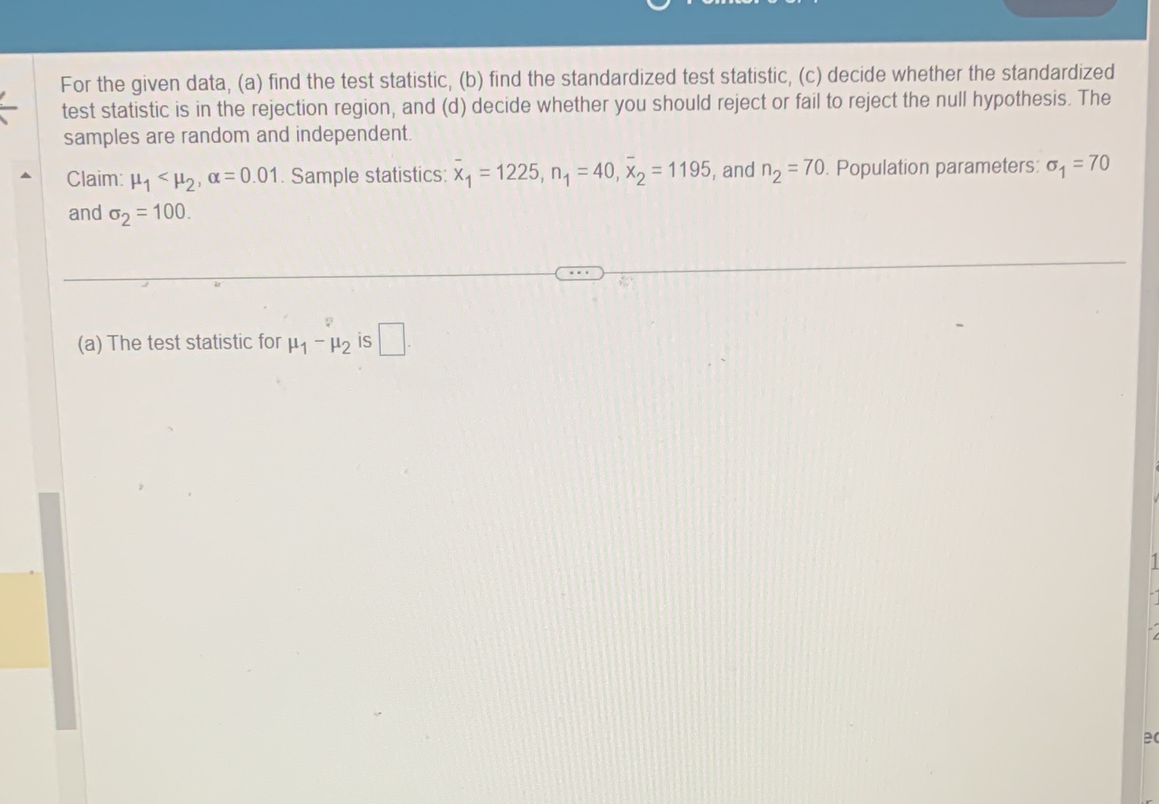  For the given data, (a) find the test statistic, (b) find