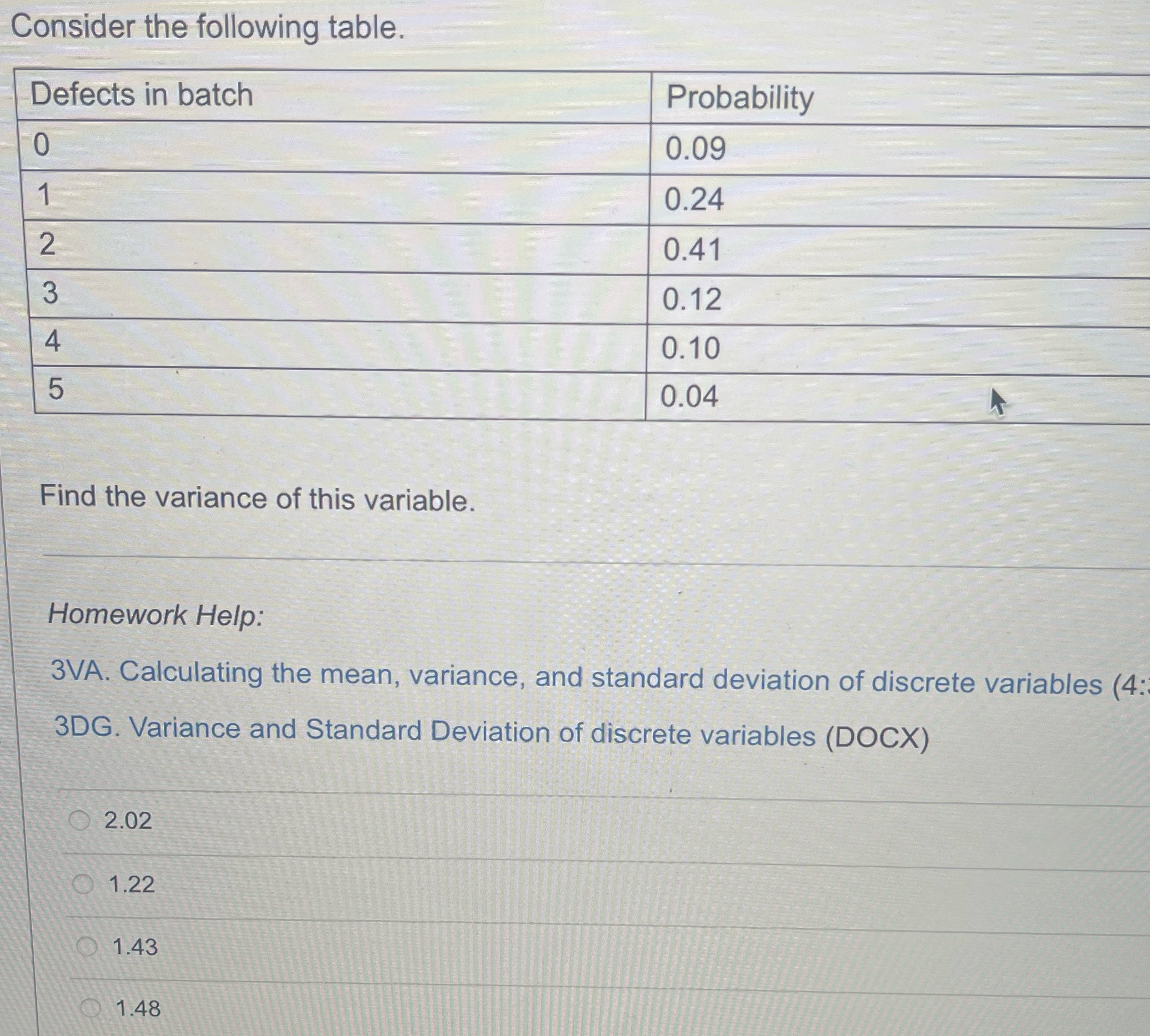 Consider the following table. Defects in batch Probability 0 0.09 1