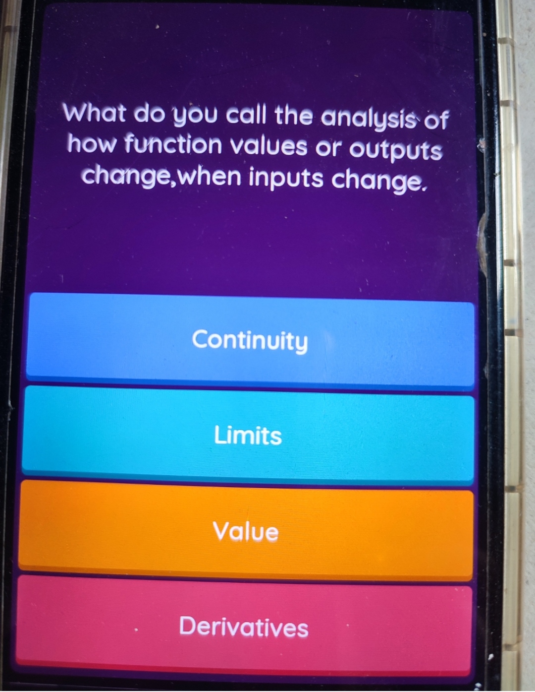 outputs change, when inputs change. Continuity Limits Value Derivatives