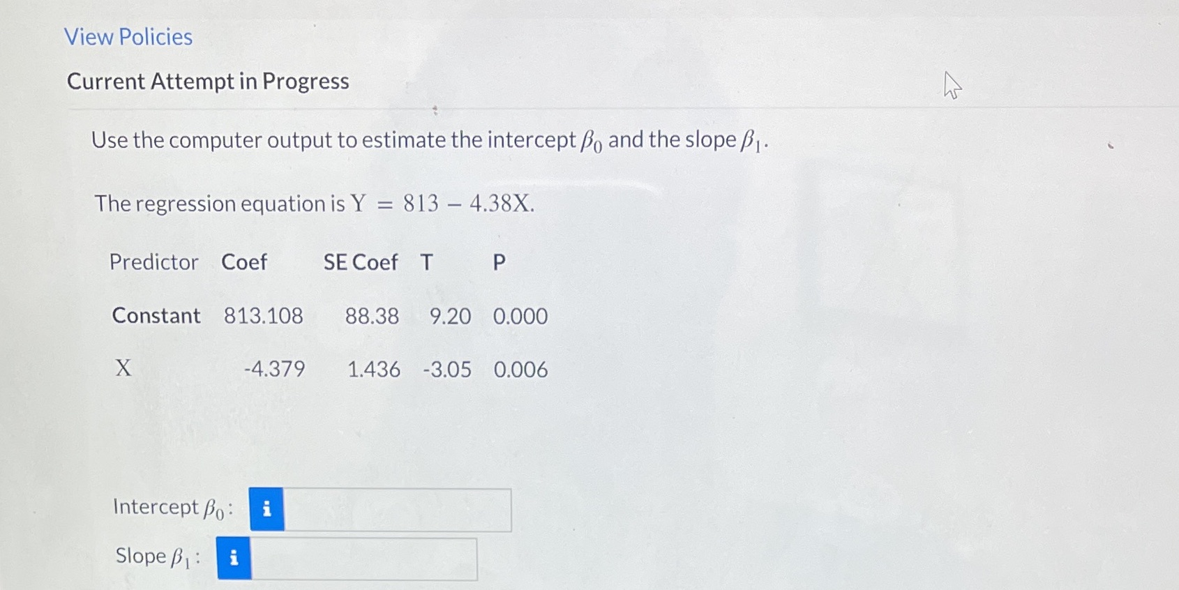  View Policies Current Attempt in Progress Use the computer output to