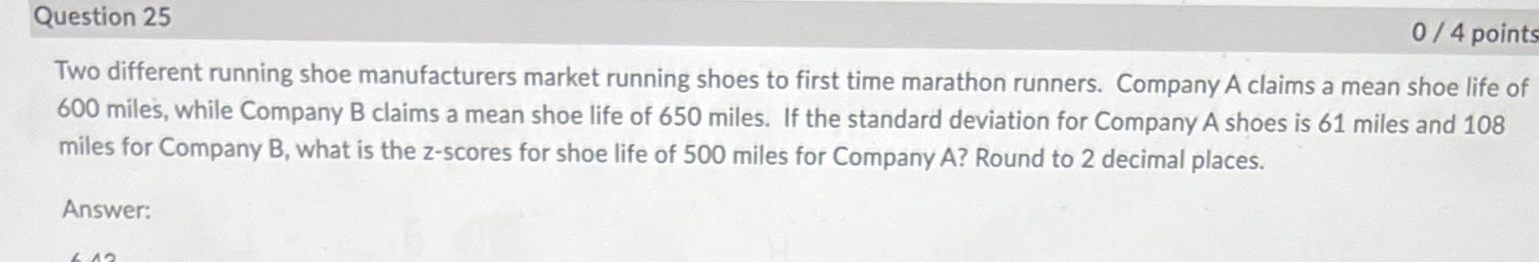  Question 25 0 / 4 points Two different running shoe manufacturers