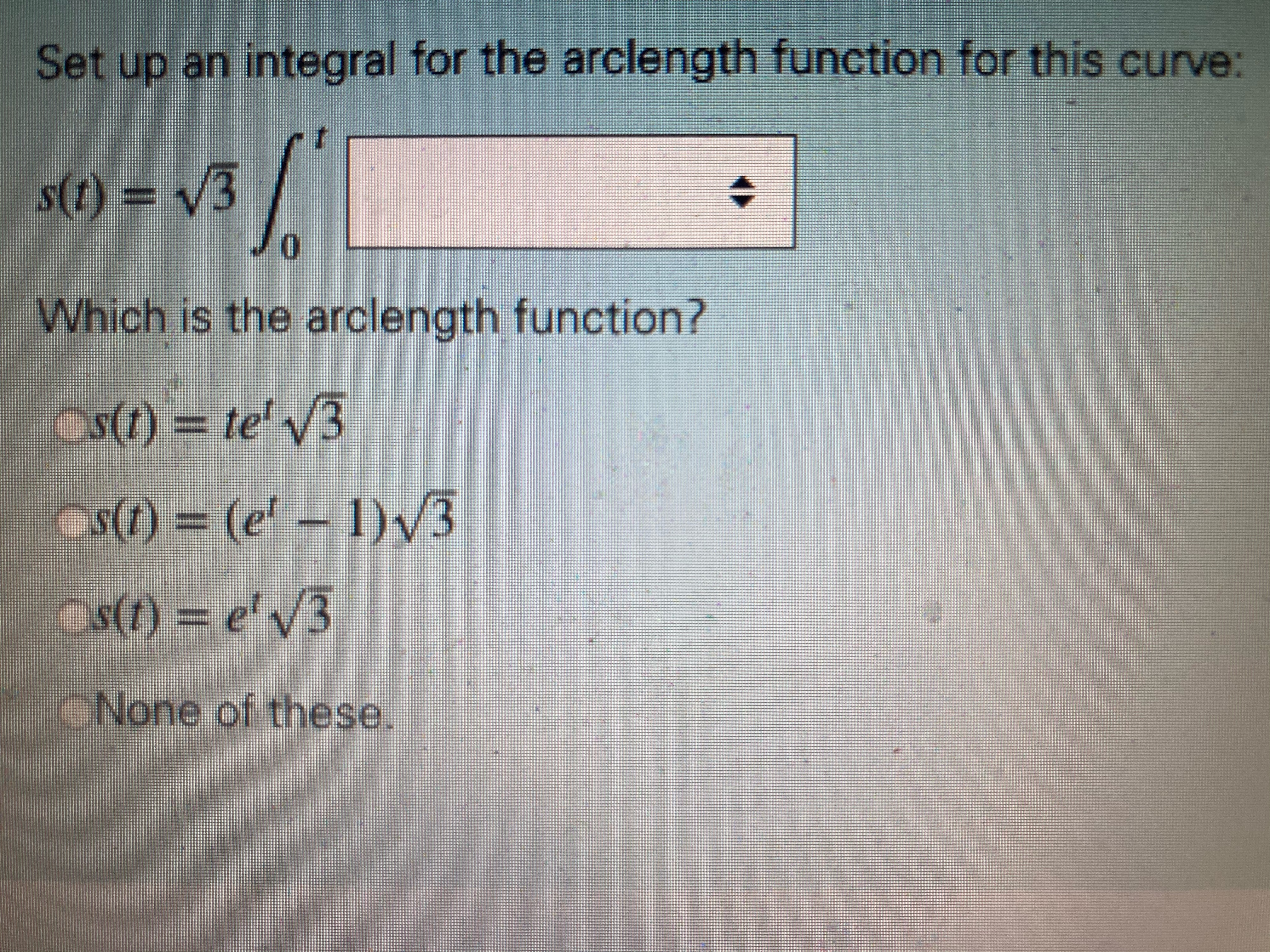 the arclength function for this curve: s(1) = V3 Which is the