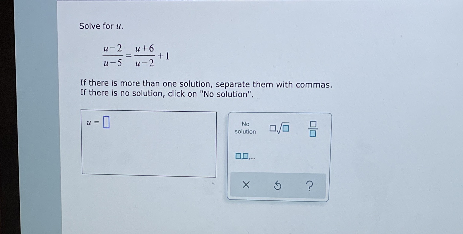 Solve for u. u 5 u2 If there is more than one