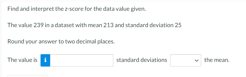 12# Please answer using stat: Find and interpret the z-score for the