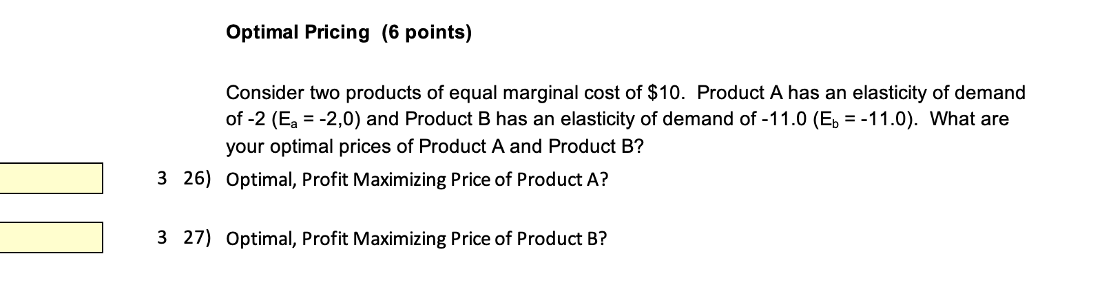 Please Explain Optimal Pricing (6 points) Consider two products of equal marginal