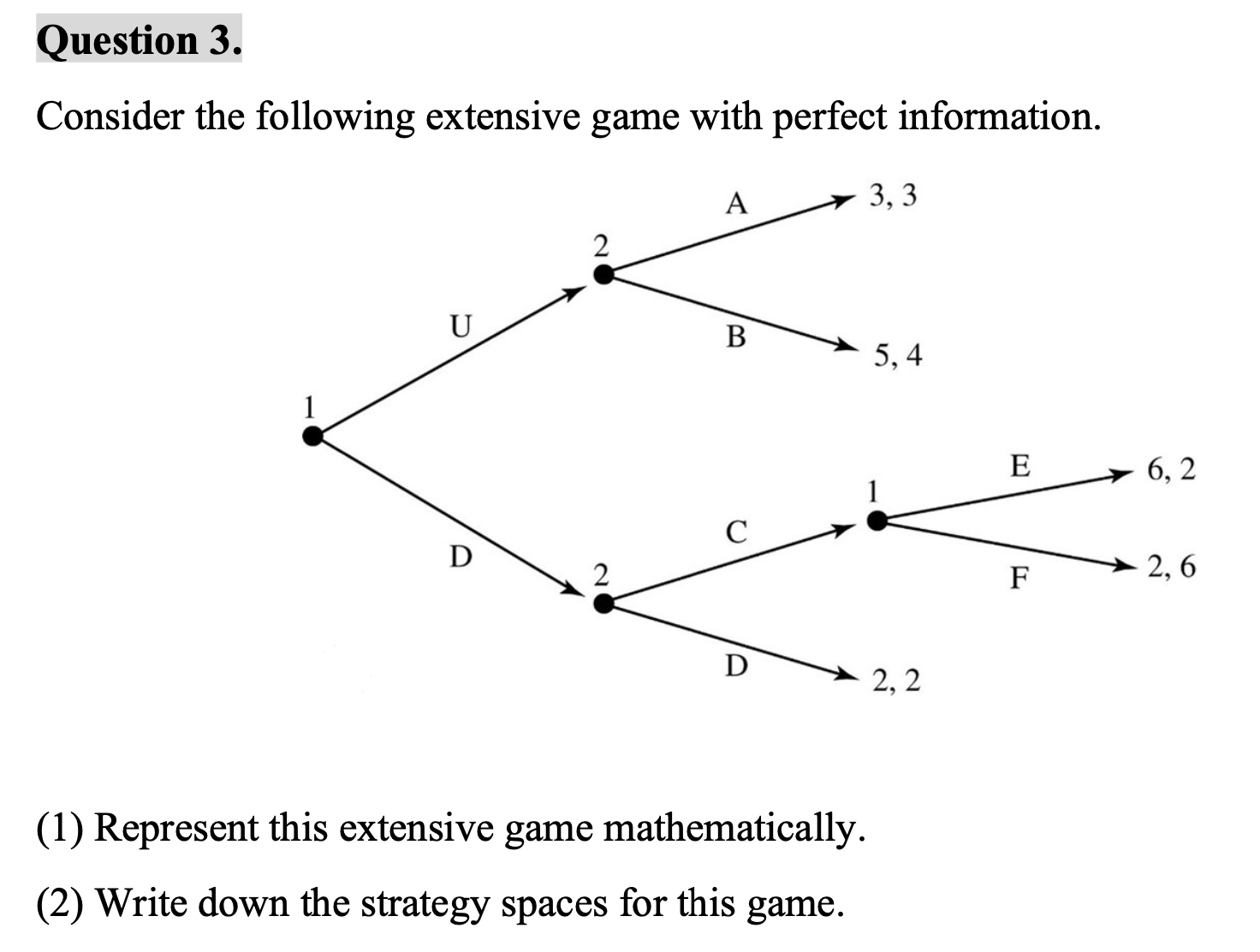 Please answer the following questions!! Thanks! Question 3. Consider the following extensive