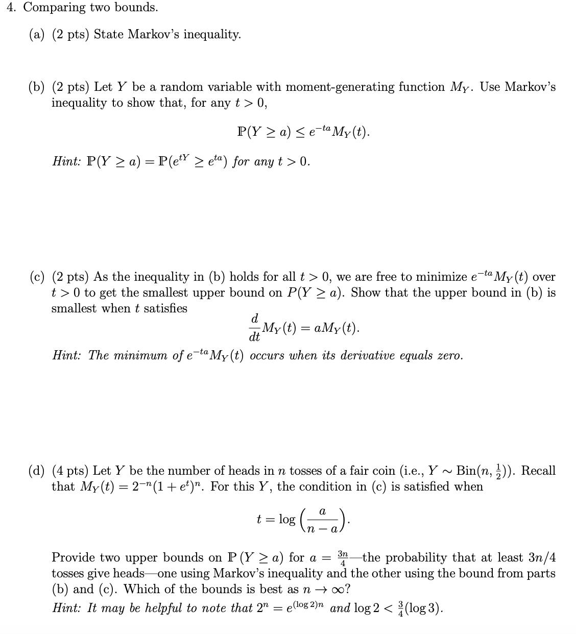 4. Comparing two bounds. (a) (2 pts) State Markov's inequality. (b)