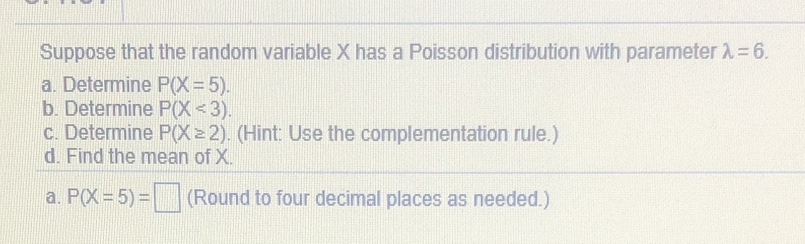 parameter 2 = 6. a. Determine P( = 5) b. Determine P(X