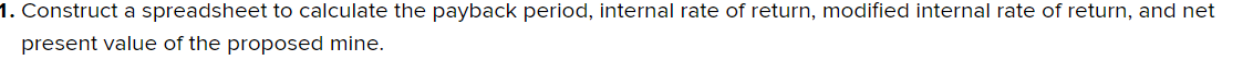 1. Construct a spreadsheet to calculate the payback period, internal rate