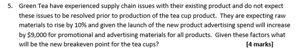 product teacups. As Green Tea's management accountant you have been researching sales