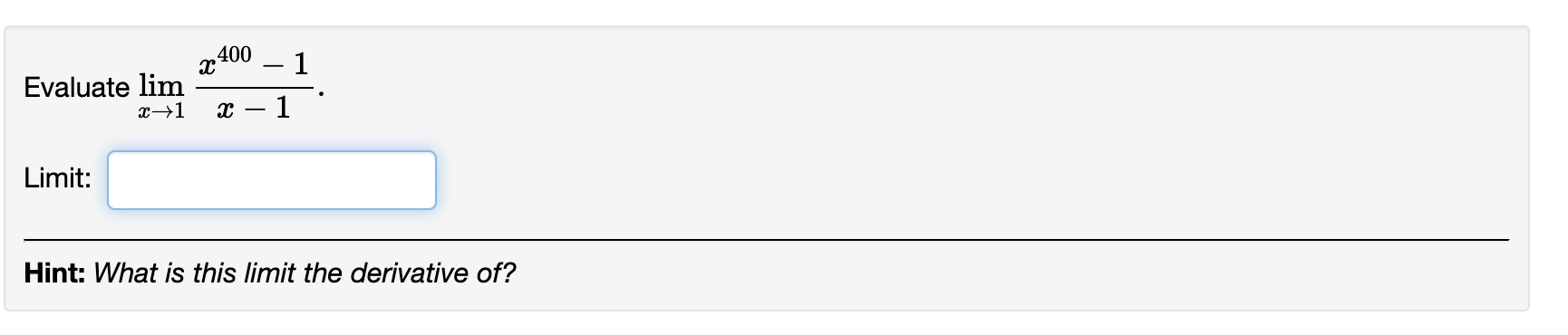 400 Evaluate lim Limit: 1 1 Hint: What is this limit the