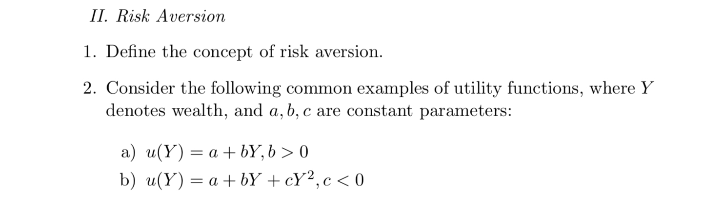 II. Risk Aversion 1. Define the concept of risk aversion. 2.