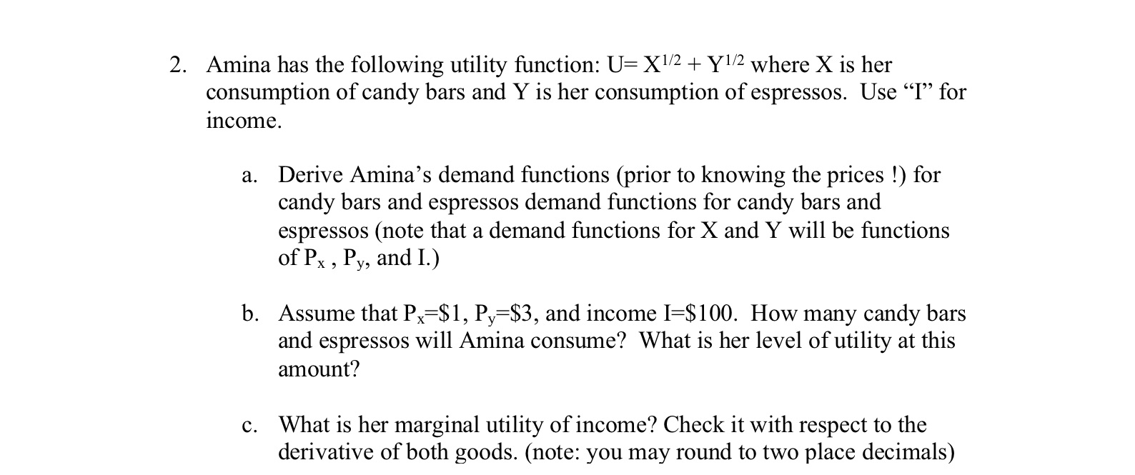 Use Lagrangian method 2. Amina has the following utility function: U= X\"2