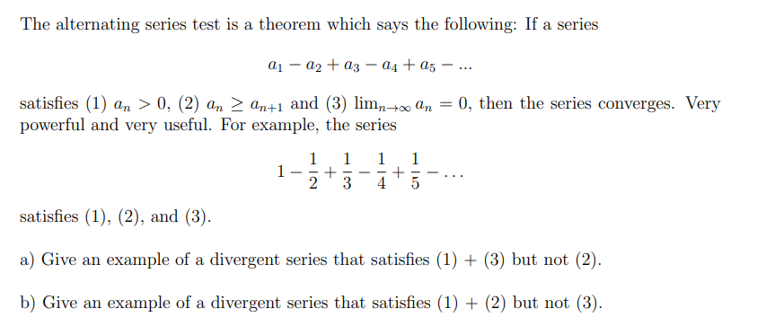  The alternating series test is a theorem which says the following: