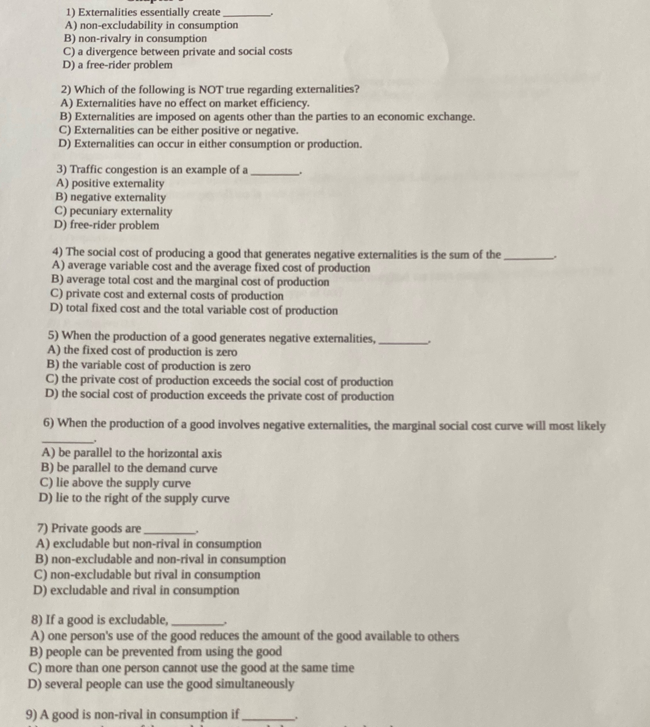 1) Externalities essentially create A) non-excludability in consumption B) non-rivalry in