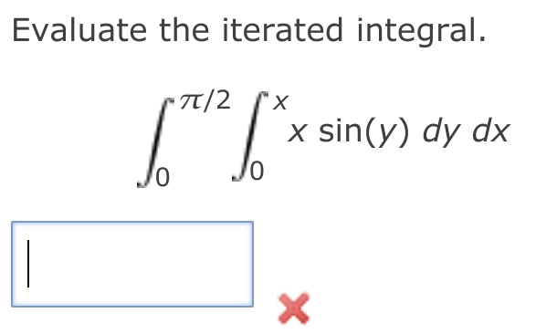 Evaluate the iterated integral. 7T/2 X 11 x sin(y) dy dx x