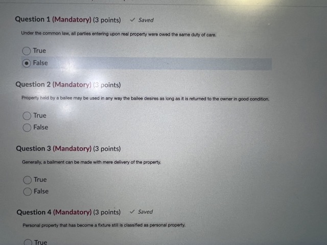 C) True C) False Question 4 (Mandatory) (3 points) z Saved propty
