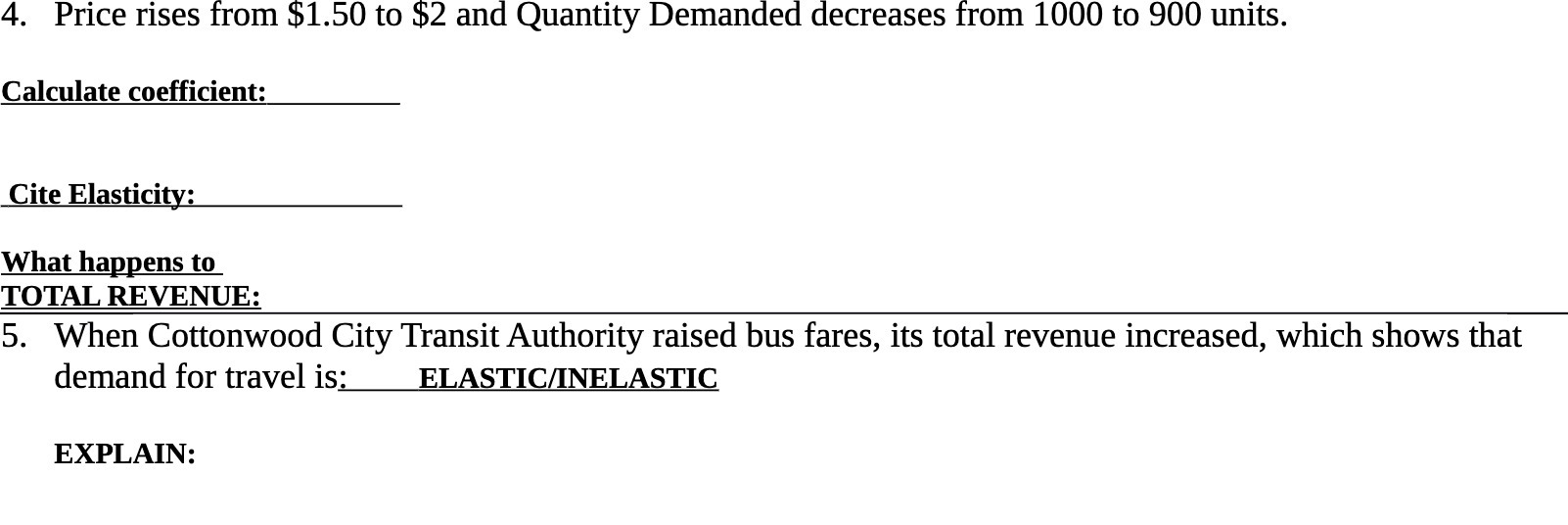from 1000 to 900 units. Calculate coefficient: Cite Elasticity; What happens to
