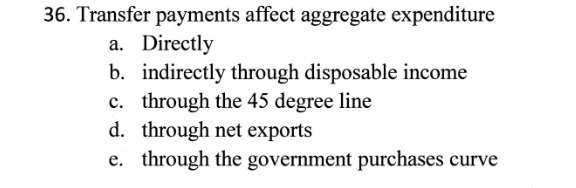 disposable income c. through the 45 degree line d. through net exports