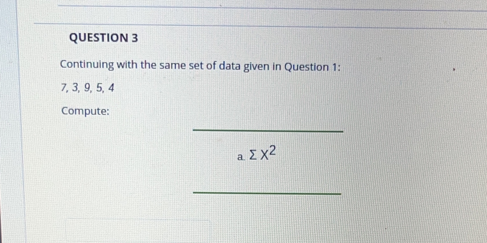  QUESTION 3 Continuing with the same set of data given in
