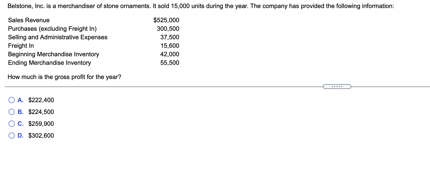 provided the following information: Sales Revenue $525,000 Purchases (excluding Freight In) 300,500