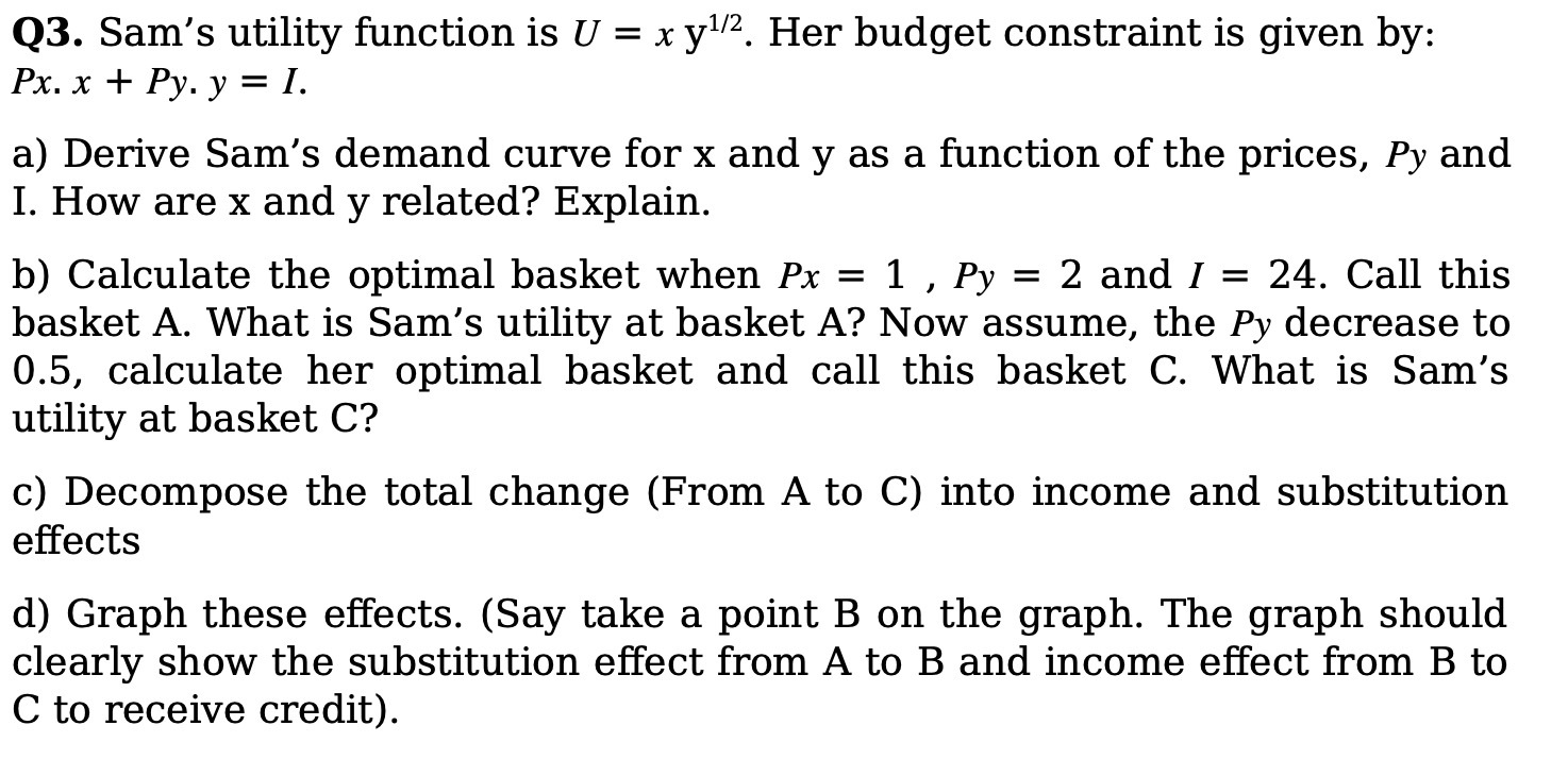  QB. Sam's utility function is U = x yl'z. Her budget