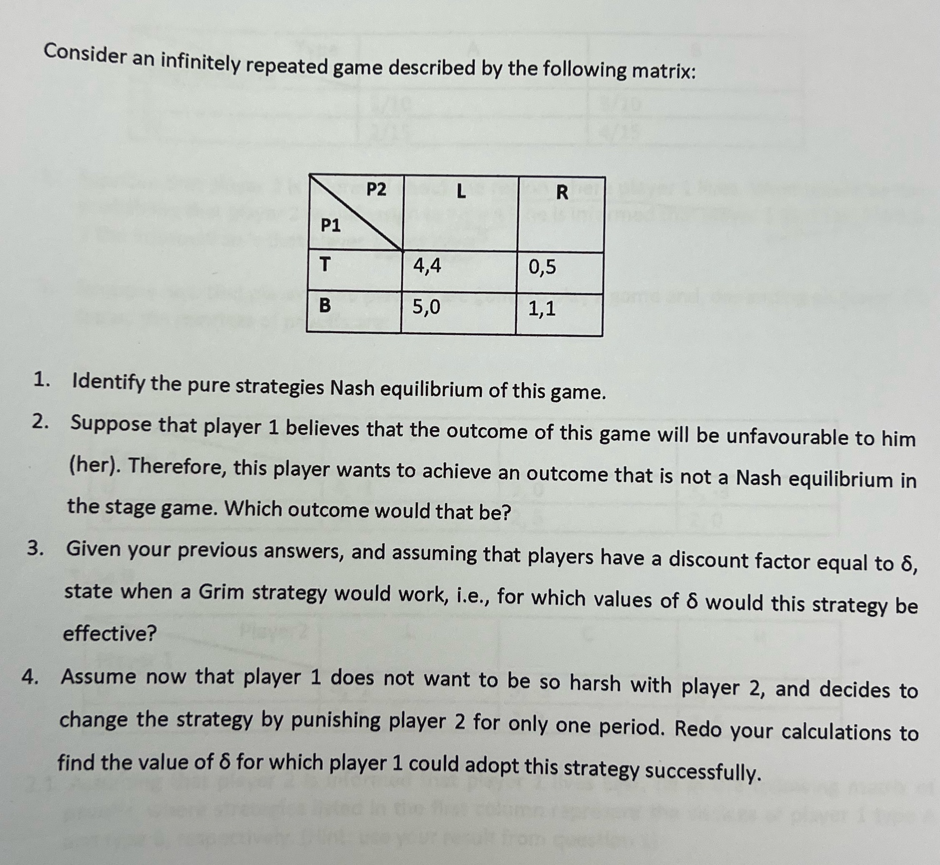Question 3 and 4 Consider an infinitely repeated game described by the