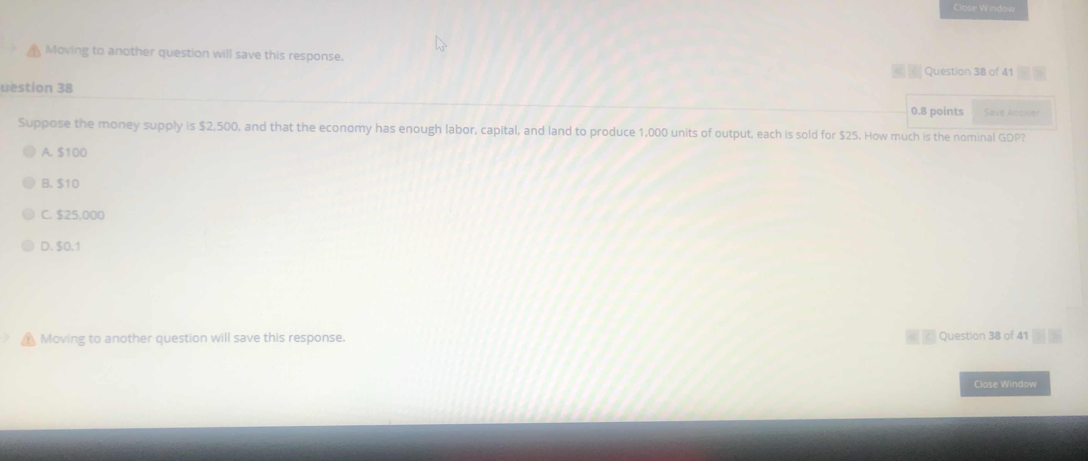 38 of 41 uestion 38 0.8 points Save Answer Suppose the money