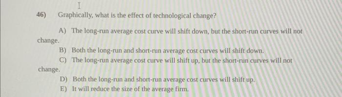 will not change. B) Both the long-run and short-run average cost curves