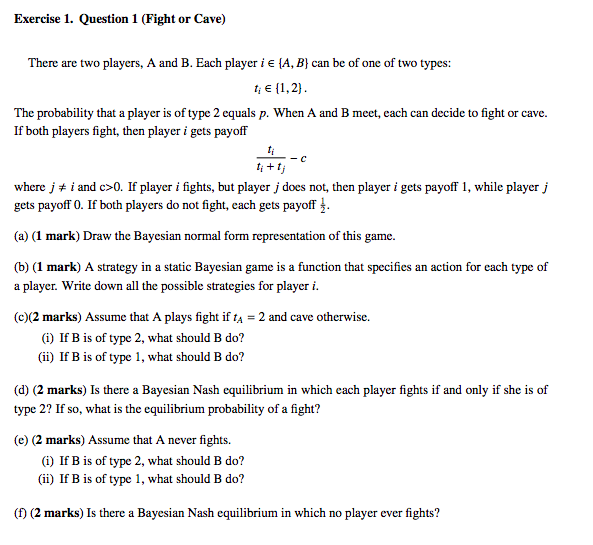 Exercise I. Question I (Fight or Cave) There are two players, A