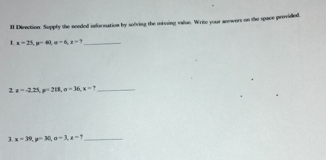 Statistics and Probability 11 Direction: Supply the needed information by solving the