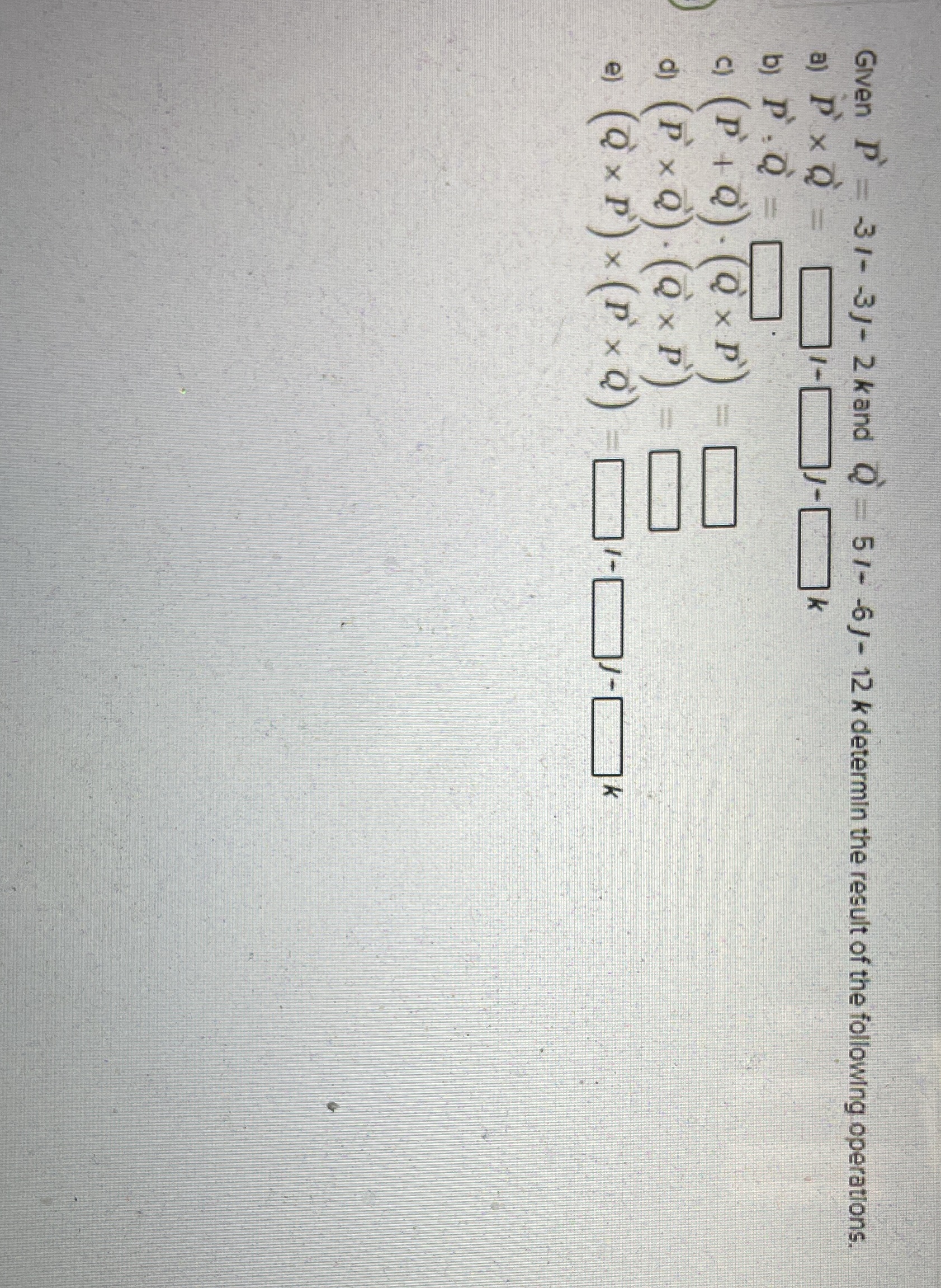 Please be clear Given P - -31- -3J- 2 kand Q -
