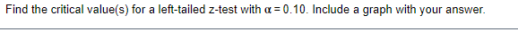 statistic of z = - 1.28. Decide whether to reject Ho if