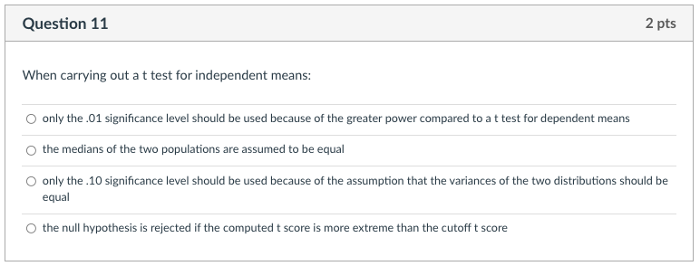 Question 11 2 pts When carrying out a t test for